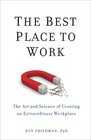 The Best Place to Work The Art and Science of Creating an Extraordinary Workplace