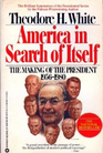 America in Search of Itself The Making of the President 19561980