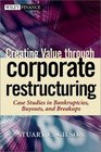 Creating Value Through Corporate Restructuring Case Studies in Bankruptcies Buyouts and Breakups