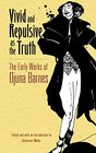 Vivid and Repulsive as the Truth The Early Works of Djuna Barnes