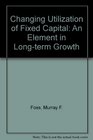 Changing Utilization of Fixed Capital An Element in Longterm Growth