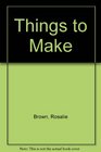 Things to Make