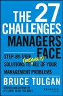 The 27 Challenges Managers Face StepbyStep Solutions to  All of Your Management Problems