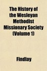 The History of the Wesleyan Methodist Missionary Society