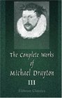 The Complete Works of Michael Drayton Now Fi Collected Volume 3 Polyolbion and the Harmony of the Church