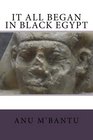 It All Began In Black Egypt