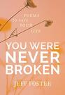 You Were Never Broken Poems to Save Your Life