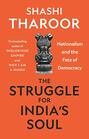 The Struggle for India's Soul Nationalism and the Fate of Democracy