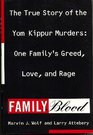 Family Blood The True Story of Yom Kippur Murders  One Family's Greed Love and Rage
