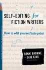 SelfEditing for Fiction Writers How to Edit Yourself into Print