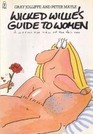 Wicked Willie's guide to women: A worm's eye view of the fair sex