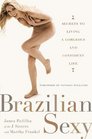 Brazilian Sexy Secrets to Living a Gorgeous and Confident Life