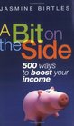 A Bit on the Side 500 Ways to Boost Your Income
