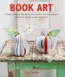 Book Art Creative ideas to transform your books into decorations stationery display scenes and more