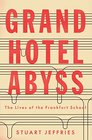 Grand Hotel Abyss The Lives of the Frankfurt School