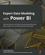 Expert Data Modeling with Power BI Get the best out of Power BI by building optimized data models for reporting and business needs