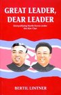 Great Leader Dear Leader Demystifying North Korea Under The Kim Clan