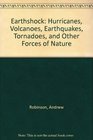 Earthshock Hurricanes Volcanoes Earthquakes Tornadoes and Other Forces of Nature