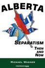 Alberta Separatism Then and Now