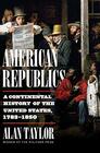 American Republics A Continental History of the United States 17831850