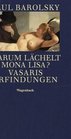 Warum lchelt Mona Lisa Vasaris Erfindungen