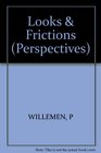 Looks and Frictions Essays in Cultural Studies and Film Theory