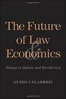 The Future of Law and Economics Essays in Reform and Recollection