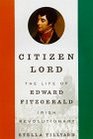 Citizen Lord The Life of Edward Fitzgerald Irish Revolutionary
