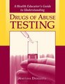 A Health Educator's Guide to Understanding Drug Abuse Testing