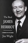 The Real James Herriot A Memoir of My Father