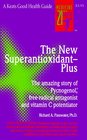 The New SuperantioxidantPlus  The Amazing Story of Pycnogenol FreeRadical Antagonist and Vitamin C Potentiator