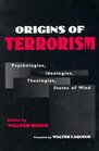 Origins of Terrorism Psychologies Ideologies Theologies States of Mind