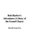 Rob Harlow's Adventures
