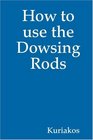 How to use the Dowsing Rods