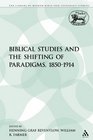 Biblical Studies and the Shifting of Paradigms 18501914