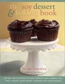 The Soy Dessert and Baking Book Add Soy and Nutrition to Your Favorite Cakes Cookies Pies Tarts Muffins Puddings Quick Breads and Other Desserts