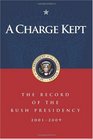 A Charge Kept: The Record of the Bush Presidency 2001 - 2009
