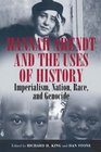 Hannah Arendt and the Uses of History Imperialism Nation Race and Genocide