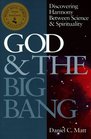 God  the Big Bang Discovering Harmony Between Science  Spirituality