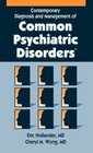 Contemporary Diagnosis and Management of Common Psychiatric Disorders