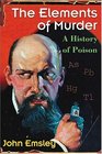 The Elements of Murder A History of Poison