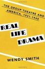 Real Life Drama The Group Theatre and America 19311940