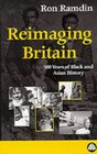 Reimaging Britain Five Hundred Years of Black and Asian History