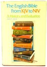 The English Bible from KJV to NIV A history and evaluation