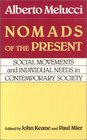 Nomads of the Present Social Movements and Individual Needs in Contemporary Society