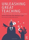 Unleashing Great Teaching The Secrets to the Most Effective Teacher Development