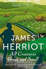 All Creatures Great and Small The Classic Memoirs of a Yorkshire Country Vet