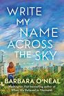 Write My Name Across the Sky A Novel