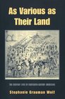 As Various As Their Land The Everyday Lives of EighteenthCentury Americans