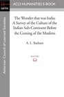 The Wonder that was India A Survey of the Culture of the Indian SubContinent Before the Coming of the Muslims